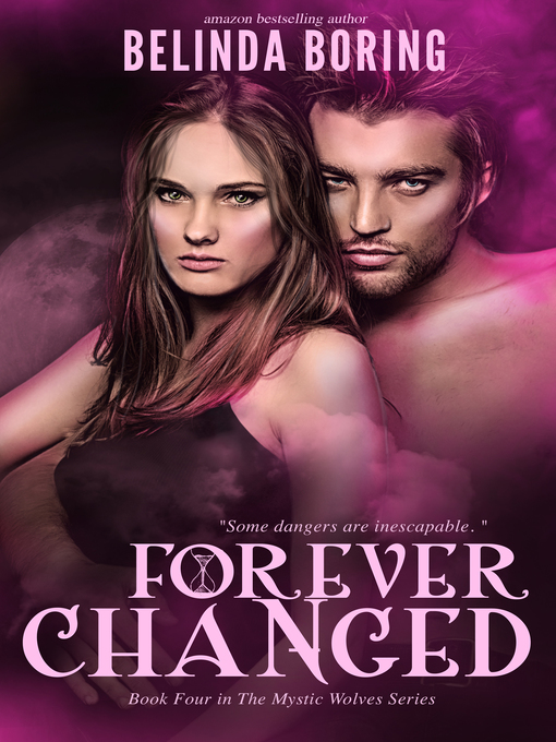 Title details for Forever Changed (#4, the Mystic Wolves) by Belinda Boring - Available